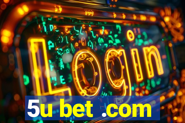 5u bet .com